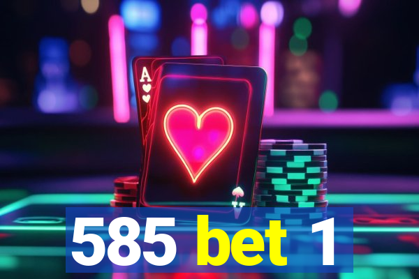585 bet 1