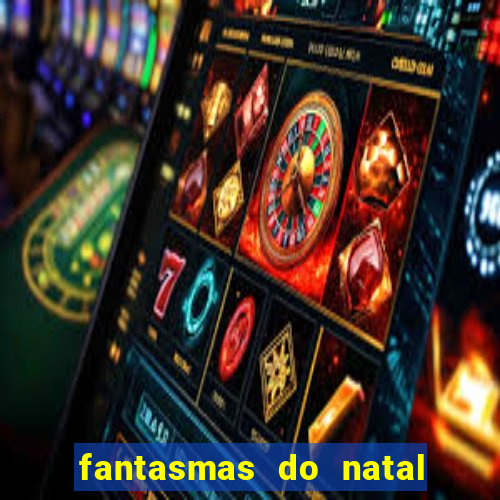 fantasmas do natal passado, presente e futuro fantasma do passado