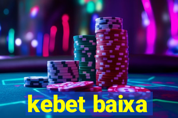 kebet baixa