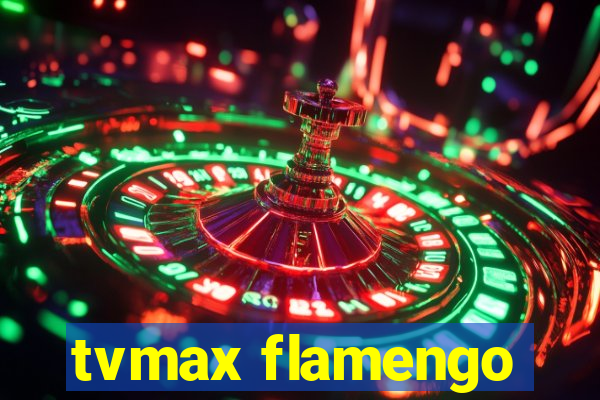 tvmax flamengo