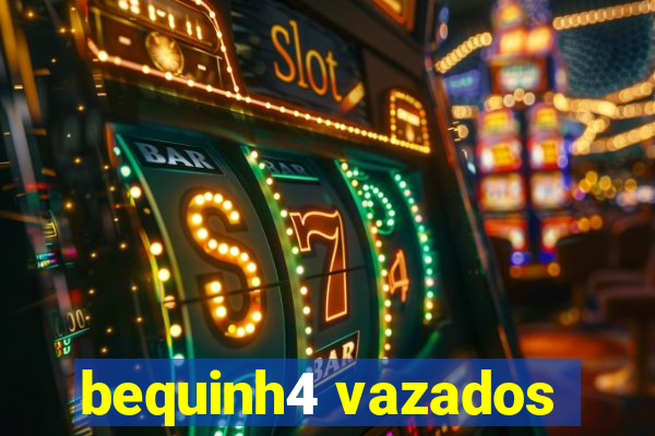 bequinh4 vazados