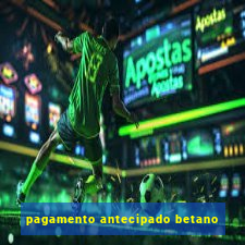 pagamento antecipado betano