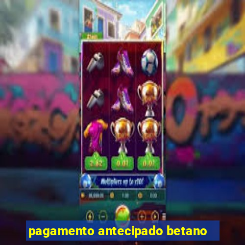 pagamento antecipado betano