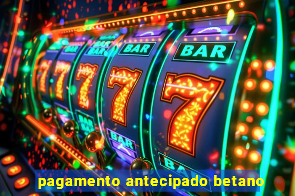 pagamento antecipado betano