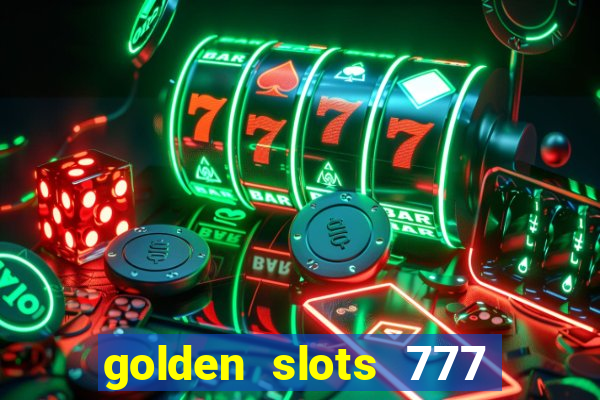 golden slots 777 paga mesmo