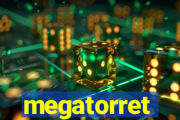 megatorret