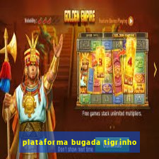 plataforma bugada tigrinho