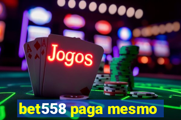 bet558 paga mesmo