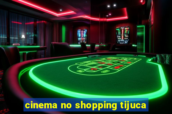 cinema no shopping tijuca