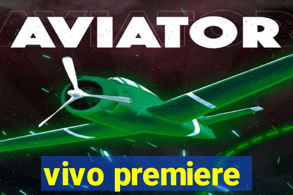 vivo premiere