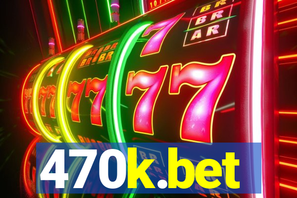 470k.bet