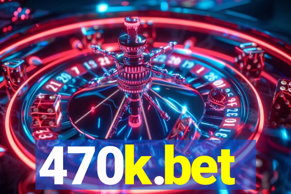 470k.bet