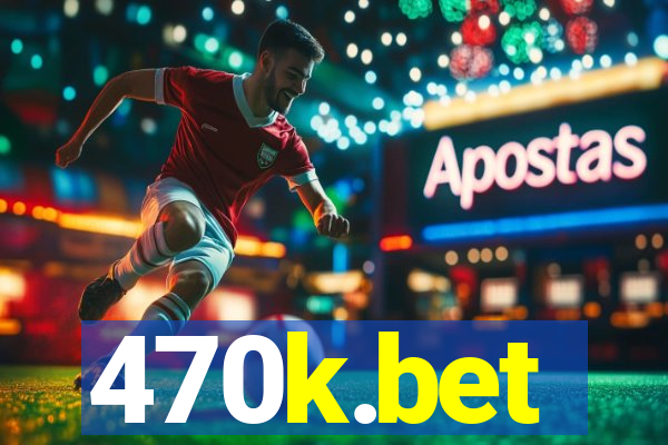 470k.bet