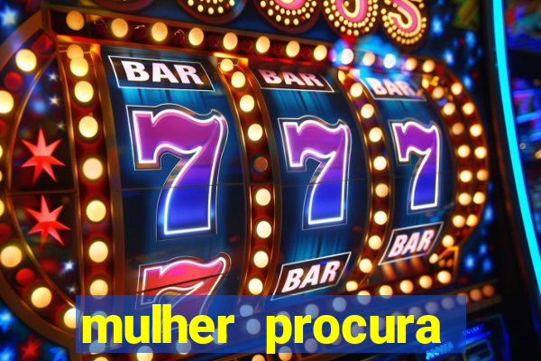 mulher procura homem vivalocal