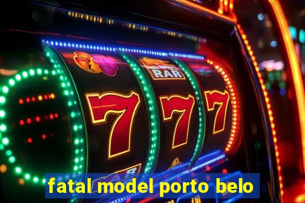 fatal model porto belo