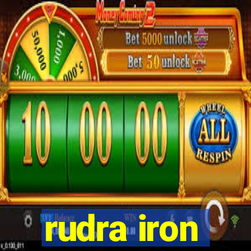 rudra iron