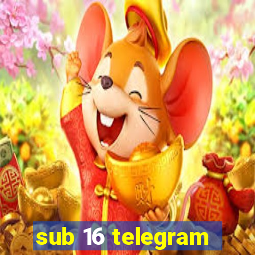 sub 16 telegram