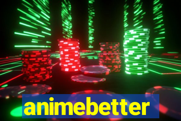 animebetter
