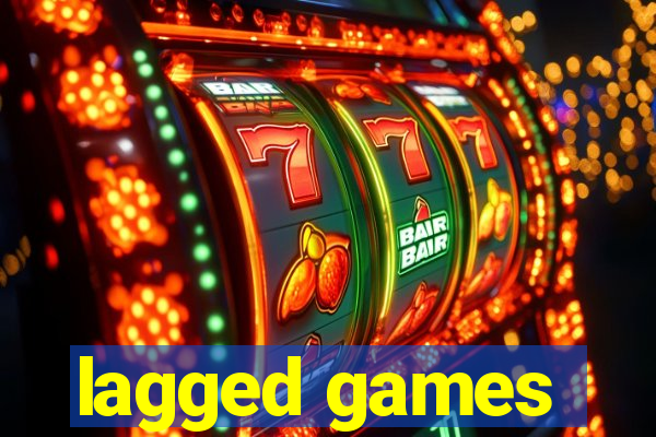 lagged games