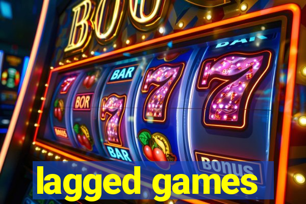 lagged games
