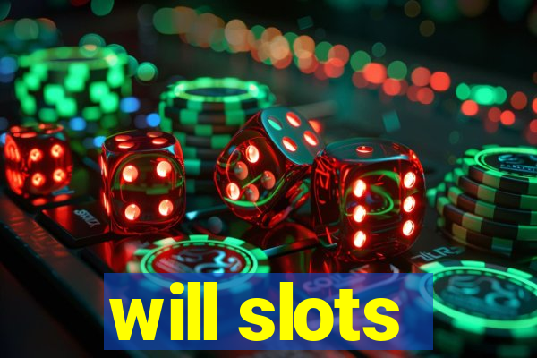 will slots