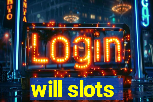 will slots