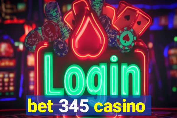 bet 345 casino
