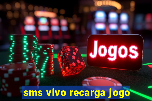 sms vivo recarga jogo