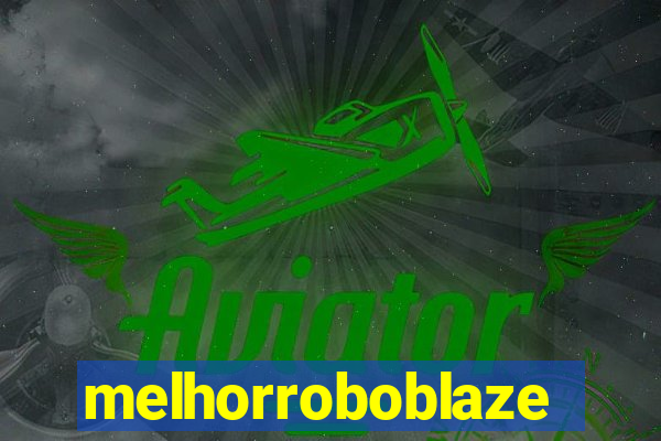 melhorroboblaze