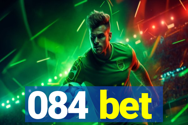 084 bet