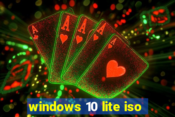 windows 10 lite iso