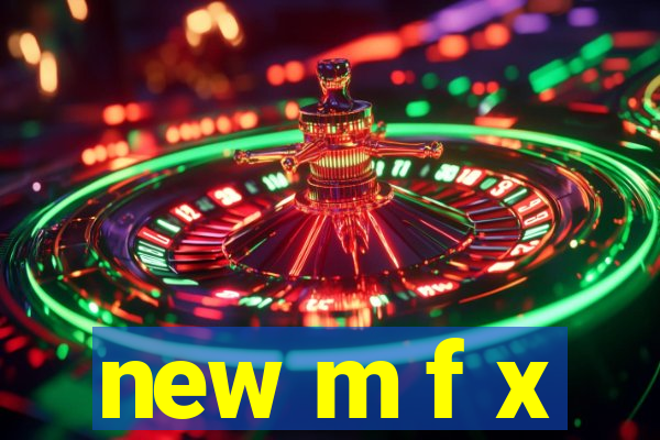 new m f x