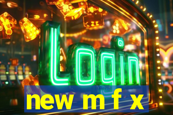 new m f x