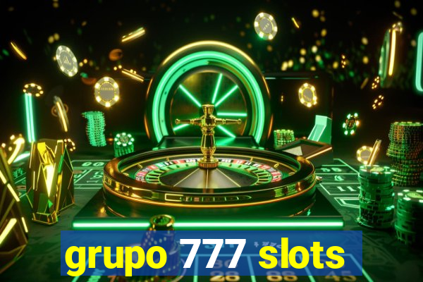 grupo 777 slots