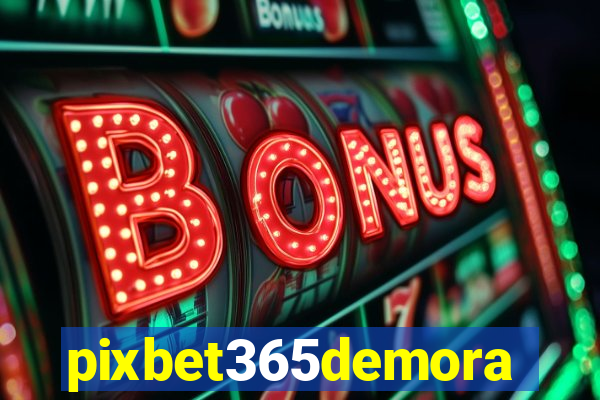pixbet365demora