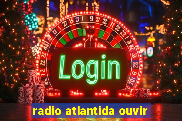radio atlantida ouvir