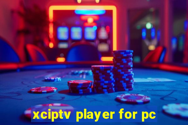 xciptv player for pc