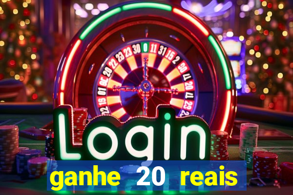 ganhe 20 reais para apostar