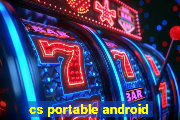 cs portable android