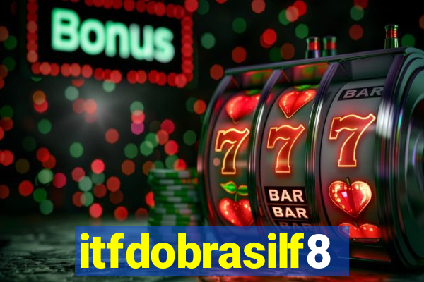 itfdobrasilf8