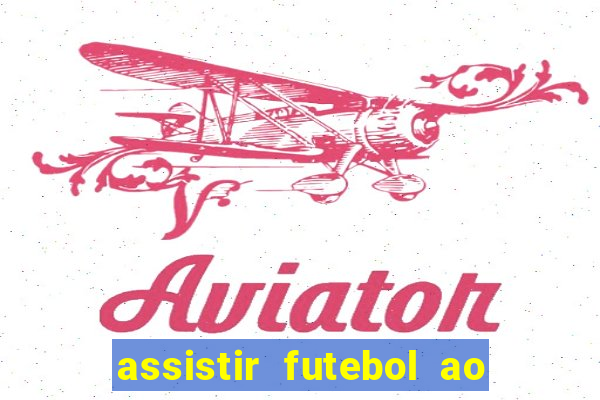 assistir futebol ao vivo rcm