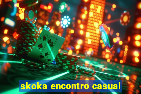 skoka encontro casual