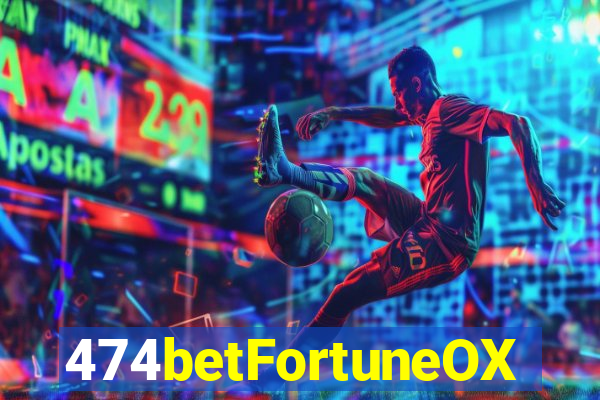 474betFortuneOX