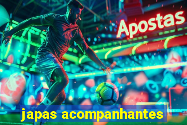 japas acompanhantes