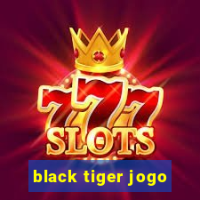 black tiger jogo