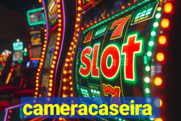 cameracaseira