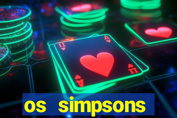 os simpsons assistir dublado
