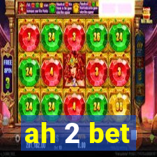 ah 2 bet