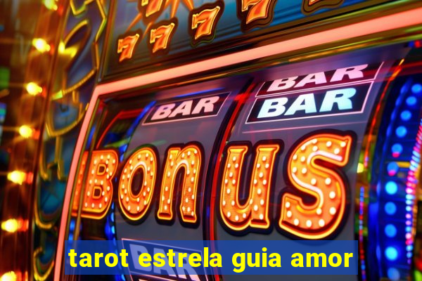 tarot estrela guia amor