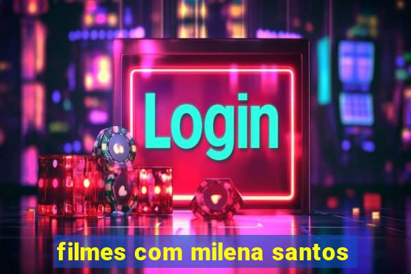 filmes com milena santos